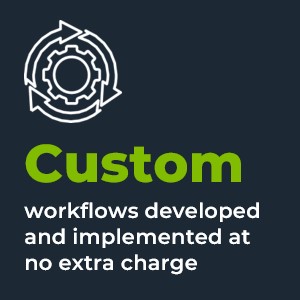 custom workflows developed and implemented at no extra charge