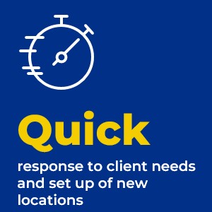 Quick response to client needs to set up of new locations