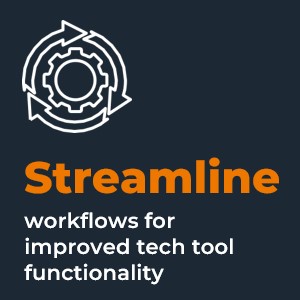 Streamlined workflows for improved tech tool functionality