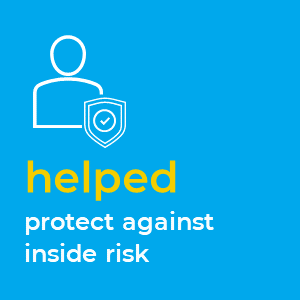 helped protect against inside risk