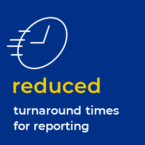 reduced turnaround times for reporting
