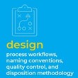 processes workflows, naming conventions, quality controls, and disposition methodology.