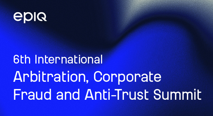 6th International Arbitration, Corporate Fraud, and Anti-Trust Summit