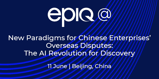 New Paradigms for Chinese Enterprises Overseas Disputes: The AI Revolution for Discovery
