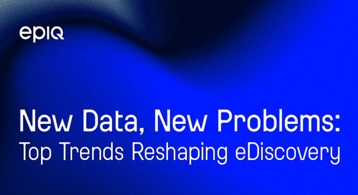 New Data, New Problems: Top Trends Reshaping eDiscovery