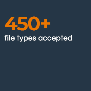 450+ file types accepted