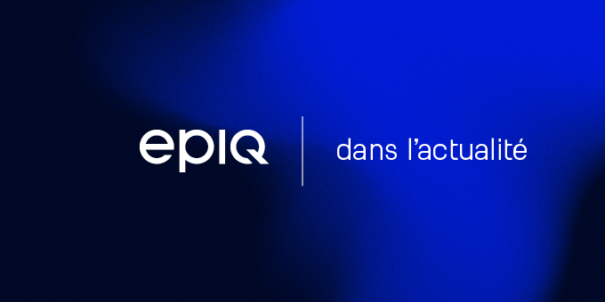 https://www.epiqglobal.com/getmedia/fce38bd9-adc5-4ea3-a2ac-72d2bed8cc4a/Epiq-News-Thumnails-french.jpg